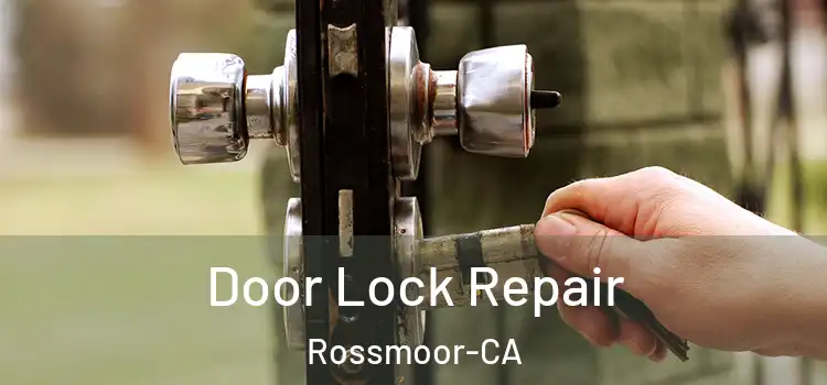Door Lock Repair Rossmoor-CA