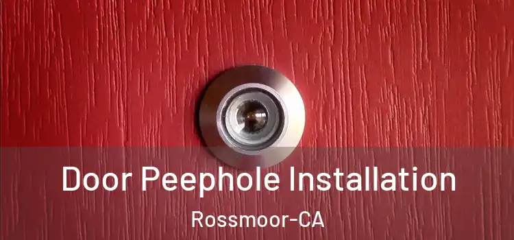 Door Peephole Installation Rossmoor-CA