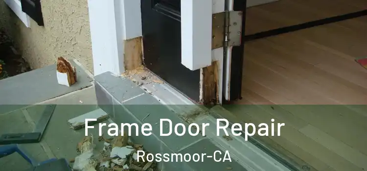  Frame Door Repair Rossmoor-CA