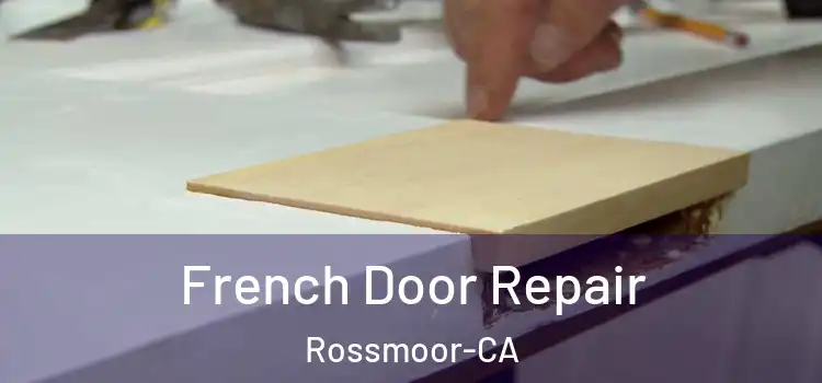  French Door Repair Rossmoor-CA