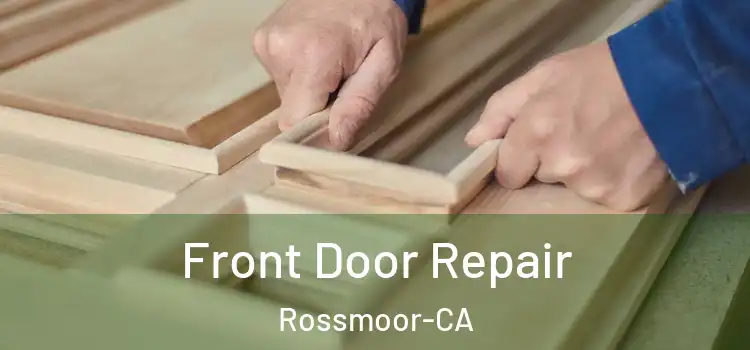  Front Door Repair Rossmoor-CA
