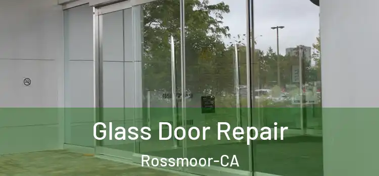  Glass Door Repair Rossmoor-CA