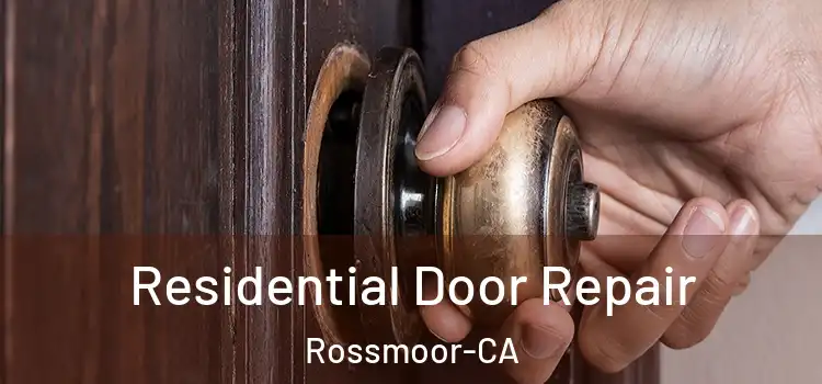 Residential Door Repair Rossmoor-CA