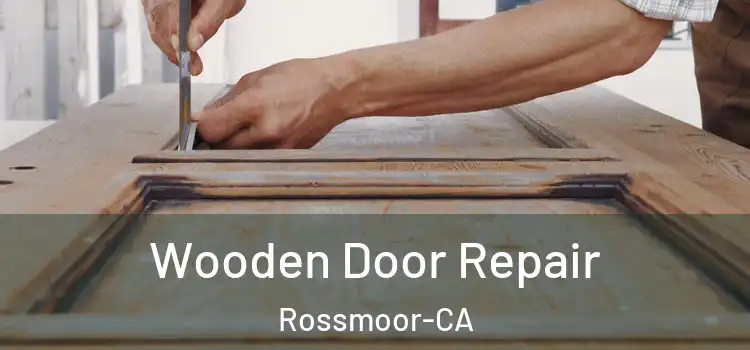 Wooden Door Repair Rossmoor-CA